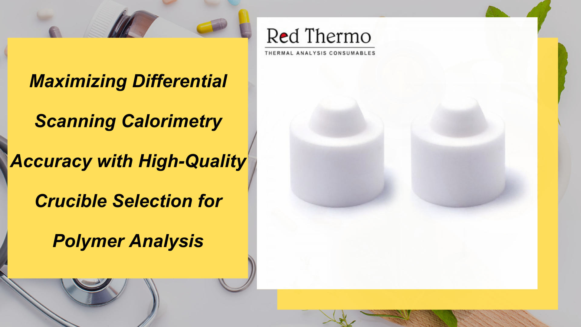 Maximizing Differential Scanning Calorimetry Accuracy with High-Quality Crucible Selection for Polymer Analysis